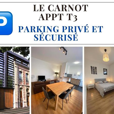 Le Carnot Appartement Avec 2 Chambres Separes Et Parking Privatif Et Securise Arras Ngoại thất bức ảnh